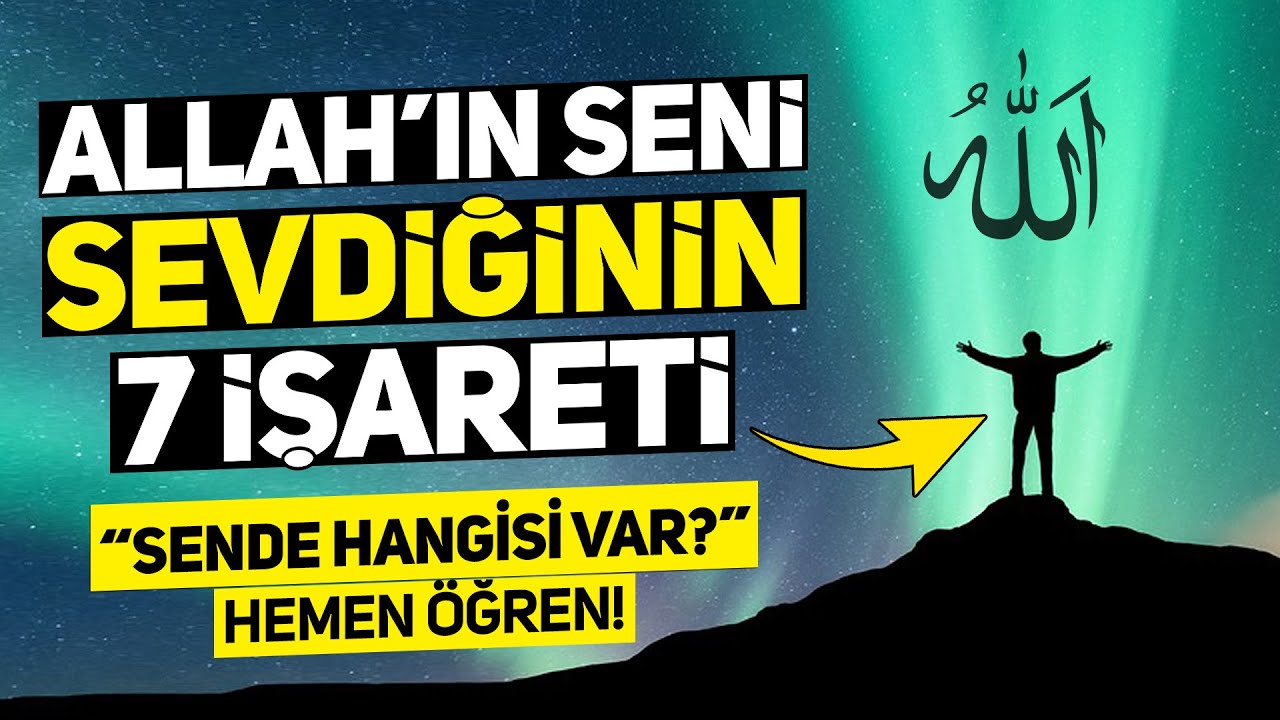 Allahn Seni Sevdiinin 7 Kesin areti Sende Hangisi Var Hemen ren