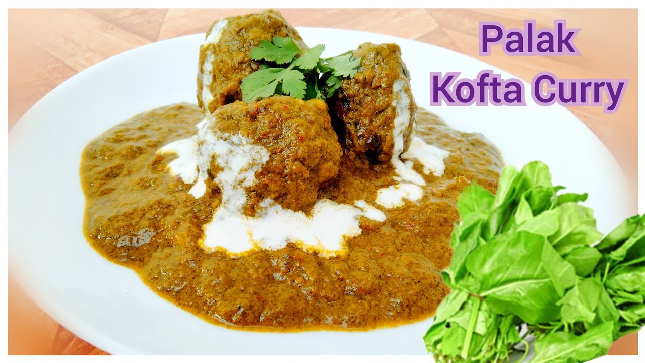 Palak kofta curry Spinach kofta recipe Spinach kofta Lucknowi
