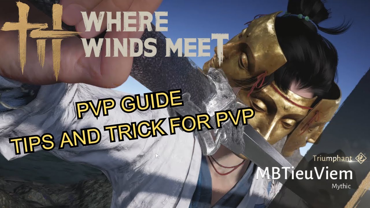 Where Winds Meet - Hướng dẫn BUILD đồ PVP và một số TIPS and TRICK