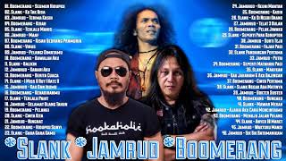 SLANK || JAMRUD || BOOMERANG [Lagu hits terpopuler top 46 lagu pilihan {Tanpa Iklan}