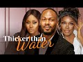 THICKER THAN WATER - Nigerian Movies 2023 Latest Full Movies