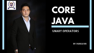 1. Unary operators in Core Java by Pankaj Sir