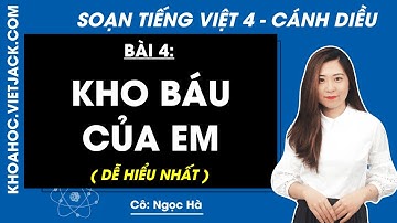 Tiếng Việt lớp 4 Bài 4: Kho báu của em - Trang 50, 61 | Cánh diều (DỄ HIỂU NHẤT)