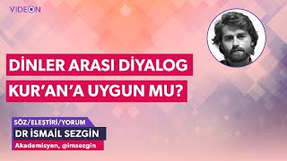 Dinler arası diyalog Kur’an’a ve sünnete uygun mudur?