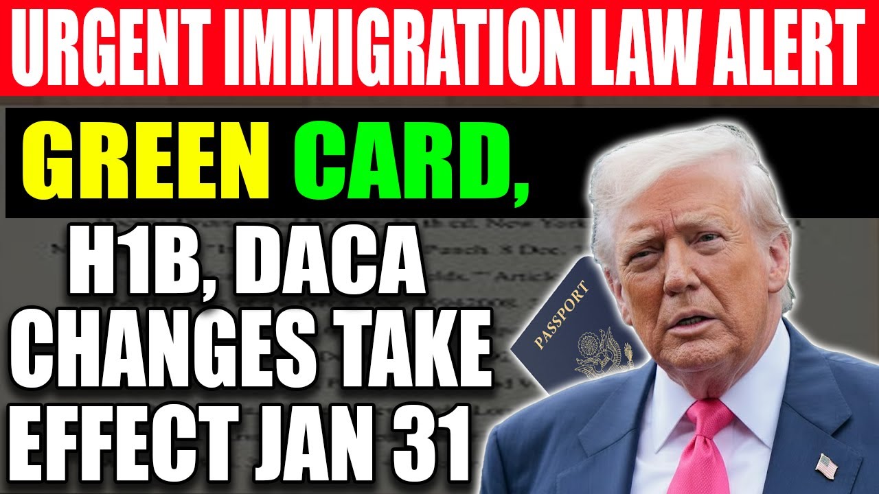 URGENT: New Immigration Law Signed — What Green Card, H1B & DACA Holders Need to Know by Jan 31