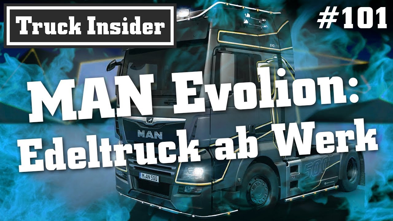 Truck Insider: MAN Evolion – Edeltruck ab Werk 