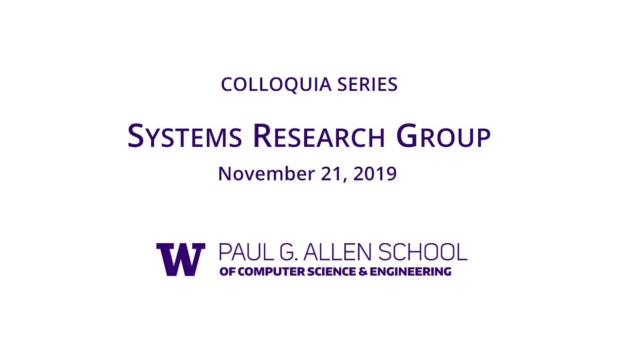 UW Allen School Colloquium: Systems Research Group - YouTube