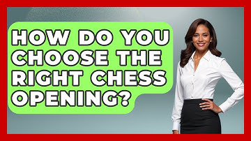 How Do You Choose the Right Chess Opening? | The Chess Codex