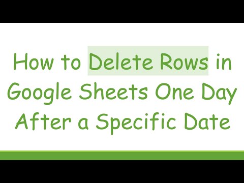 How to Delete Rows in Google Sheets One Day After a Specific Date