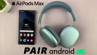 How To Pair & Connect AirPods Max To Android Phone / Tablet