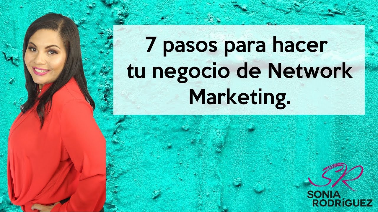 7 pasos para hacer tu negocio de Network Marketing. - YouTube