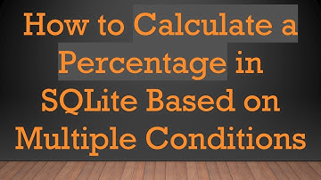 How to Calculate a Percentage in SQLite Based on Multiple Conditions