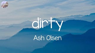 Ash Olsen - dirty (Lyrics)