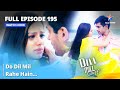 Full Episode 195 | Dill Mill Gayye | Do Dil Mil Rahe Hain... | दिल मिल गए #starbharat