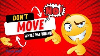Don't move while watching this video!(You move,you lose)