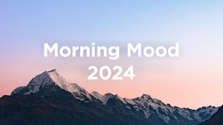 Morning Mood 2024  Relaxing House Mix