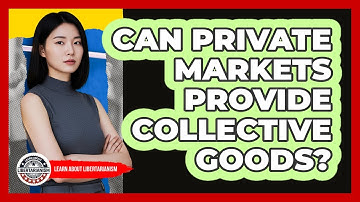 Can Private Markets Provide Collective Goods?