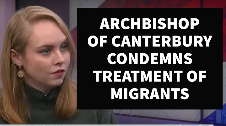 Archbishop of Canterbury "should keep his mouth shut" rather than condemn UK's migrant policy