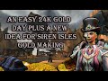 An easy 24k day plus a new idea for gold faming on siren isles.