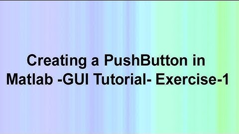 Creating a PushButton in Matlab -GUI TUTORIAL-Exercise-1