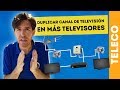 Duplicar CANALES DE TELEVISIÓN en MÁS TELEVISORES