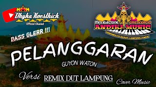 Remix Lampung PELANGGARAN Guyon Waton Full Bass @musiclampung