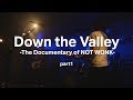 スペースシャワーTV『DMZ』Down the Valley -The Documentary of NOT WONK- トレイラー