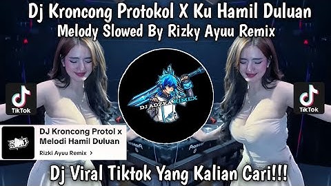 DJ KRONCONG PROTOKOL X SLOWED HAMIL DULUAN || DJ VIRAL TIKTOK TERBARU FULL BASS 2025