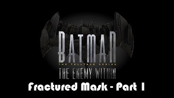 Batman: The Enemy Within - Episode 3 - Fractured Mask (part 1)