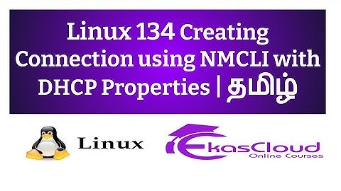 #Linux 134 Creating Connection Using NMCLI with DHCP Properties | Ekascloud | Tamil