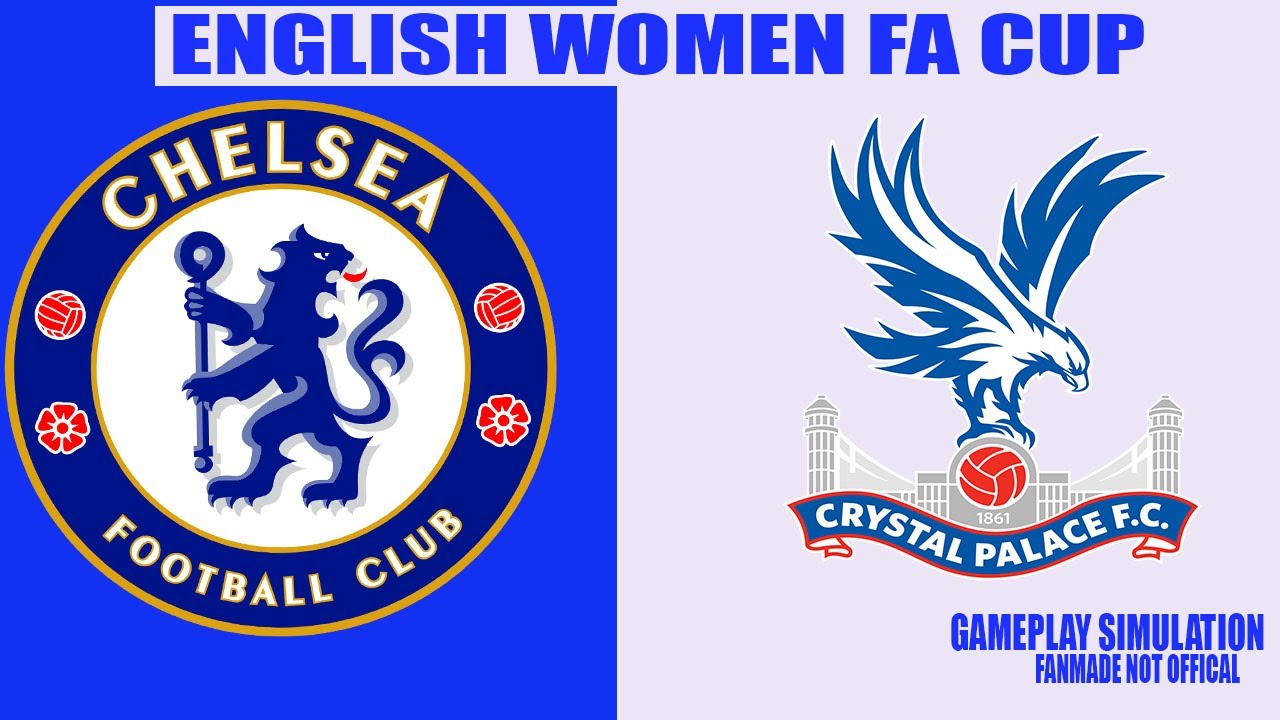 Chelsea (W) vs Crystal Palace (W) | English Women’s FA Cup | Gameplay Simulation