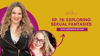 Ep. 78: Exploring Sexual Fantasies with Artemisia De Vine
