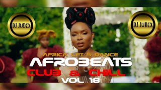 NEW AFROBEATS VIDEO MIX 2021 | TRENDING HITS | PARTY & CHILL MIX VOL 18 - DJ JUDEX