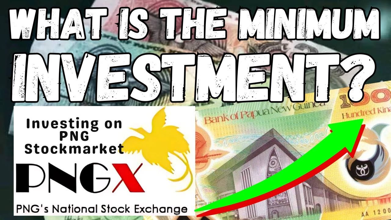 INVESTMENT IN STOCK MARKET IN PNG: Minimum Investments and FEES with JMP and Kina Securities