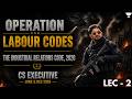 Lab Laws Marathon | CS Executive One Shot Revision | Industrial Relations Code ,2020 | CS Amit Vohra