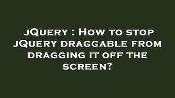 jQuery : How to stop jQuery draggable from dragging it off the screen?