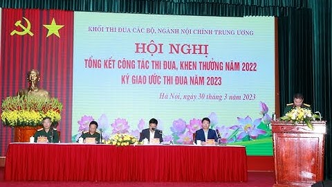 KHỐI THI ĐUA BỘ, NGÀNH NỘI CHÍNH TRUNG ƯƠNG TỔNG KẾT NĂM 2022