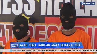 TEGA JADIKAN ANAK SEBAGAI PSK DI KAPUAS