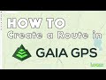 How to Create a Route using Gaia GPS