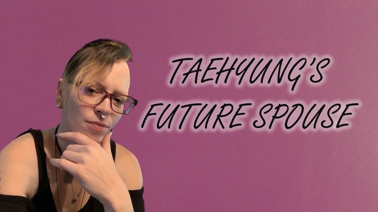 💗💗TAEHYUNG'S FUTURE SPOUSE💗💗#taehyung