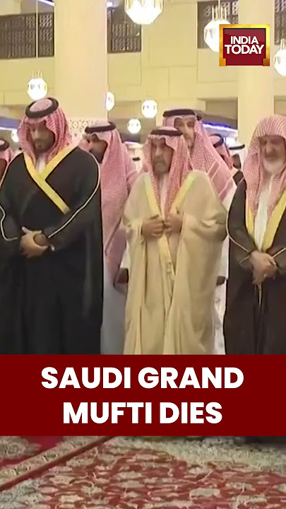 Saudi Arabia’s Grand Mufti Sheikh Abdulaziz bin Abdullah al-Sheikh Dies | India Today