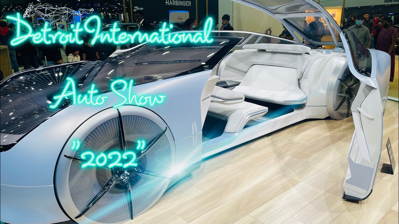 DETROIT INTERNATIONAL AUTO SHOW “2022” YouTube