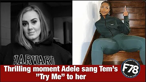 F78NEWS: Thrilling moment Adele sang Tem’s ”Try Me” to her Video