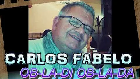 CARLOS FABELO (versin en espaol ),   OB-LA-DI, OB-LA-DA.