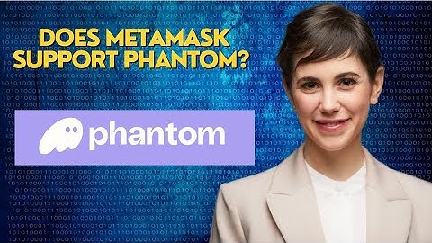 Does MetaMask support phantom?