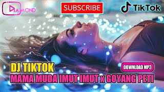 Download Lagu DJ TERBARU MAMA MUDA GOYANG IMUT IMUT x GOYANG PETI - DJ TIKTOK VIRAL [DOWNLOAD LAGU TIKTOK]