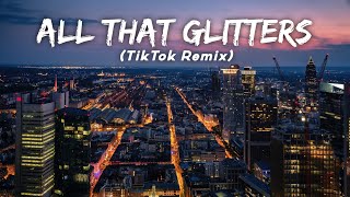 All That Glitters (TikTok Remix) LMH 🎧