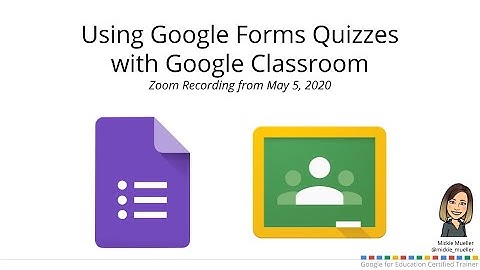 Using Google Forms Quizzes with Google Classroom