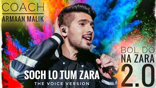 Soch Lo Tum Zara | Armaan Malik | Reply To Kanika And Harshdeep | Bol Do Na Zara 2.O New Version