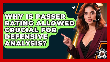 Why Is Passer Rating Allowed Crucial For Defensive Analysis? - Gridiron Data Digest